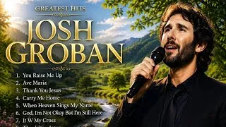 Thumbnail: JOSH GROBAN GREATEST HITS | The Most Beautiful & Inspirational Songs