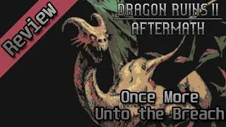 Thumbnail: Dragon Ruins II: Aftermath Review - Once More Unto the Breach