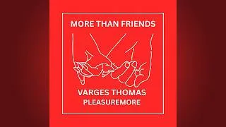 Thumbnail: Varges Thomas - More Than Friends (feat. PleasureMore)