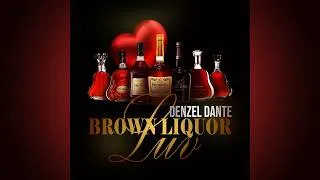 Thumbnail: Denzel Dante - Brown Liquor Luv
