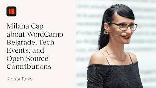 Thumbnail: Milana Cap about WordCamp Belgrade, Tech Events, and Open Source Contributions | Kinsta Talks