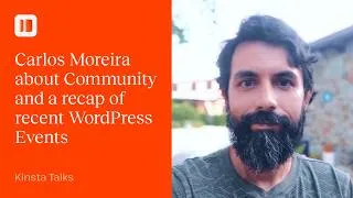 Thumbnail: Community and a recap of recent WordPress Events | Kinsta Talks with Carlos Moreira