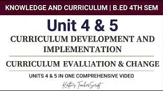 Thumbnail: Unit 4 & 5 - Overview Knowledge & Curriculum | Curriculum - Development, implementation, Evaluation