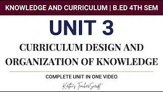 Thumbnail: Curriculum Design & Organization of Knowledge | Unit 3 - Fully Covered | Knowledge & Curriculum |