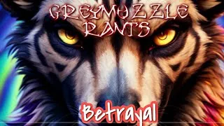 Thumbnail: Let's talk about Betrayal - Greymuzzle Rants