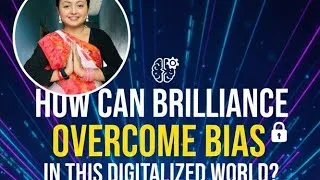 Thumbnail: How can brilliance overcome bias in this digitalized world?