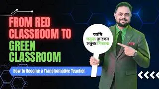Thumbnail: How to Become a Transformative Teacher | Red Classroom vs Green Classroom