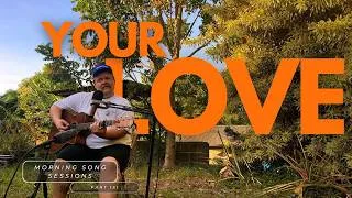 Thumbnail: Your Love - The Outfield Cover - Morning Song Sessions part 151