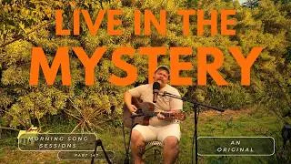 Thumbnail: Live In The Mystery - Scott Buchholz Original Song - Morning Song Sessions part 147