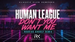 Thumbnail: HUMAN LEAGUE – DON'T YOU WANT ME (RODRIGO KNORST REMIX) | CLASSIC CLUB REWORKS