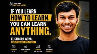 Thumbnail: If You Learn How to Learn, You Can Learn Anything | Kushagra Goyal