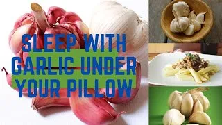 Thumbnail: Why Should You Sleep With Garlic Under Your Pillow?