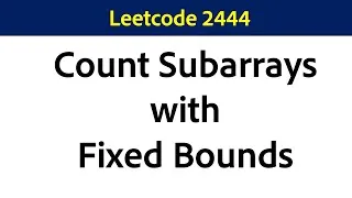 Thumbnail: Count Subarrays with Fixed Bounds || Leetcode 2444