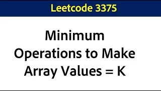 Thumbnail: Minimum Operations to Make Array Values Equal to K || Leetcode 3375