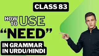 Thumbnail: Class 83  How to use Need as a main verb and as a modal verb in grammar in Urdu/Hindi