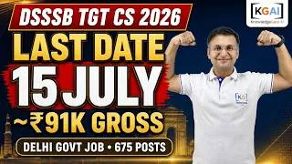 Thumbnail: DSSSB TGT CS 2026 Last Date 15 July: Delhi Job, ~₹91K Gross | 675 Posts