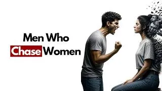 Thumbnail: The Psychology Of Men Who Chase Women