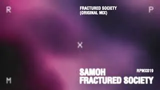 Thumbnail: SAMOH - Fractured Society (Original Mix) [RPMX019]