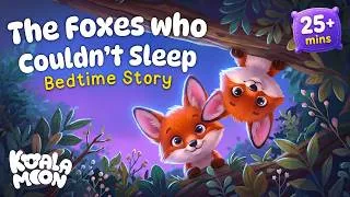 Thumbnail: Short Bedtime Story for Kids 💤 The Foxes Who Couldn't Sleep 🦊