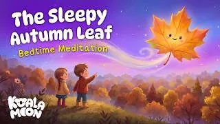 Thumbnail: The Sleepy Autumn Leaf 🍁 Bedtime Meditation Story 💤 Kids Sleep Stories 🌙