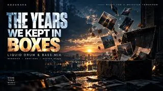 Thumbnail: The Years We Kept in Boxes — Liquid Drum & Bass Mix | Deep Atmospheric DnB 174 BPM [Full Album]