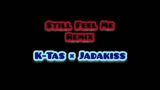 Thumbnail: Still Feel Me Remix - K-Tas × Jadakiss