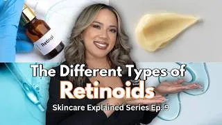 Thumbnail: THE DIFFERENT TYPES OF RETINOIDS | SKINCARE EXPLAINED SERIES EP. 9 | LICENSED ESTHETICIAN | PART 2