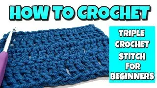 Thumbnail: How To Crochet For Beginners | Triple (Treble) Crochet Stitch