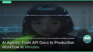 Thumbnail: AI Agents: From API Docs to Production Workflow in Minutes