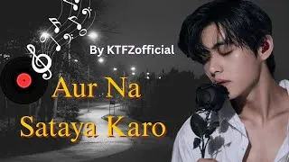 Thumbnail: Aur Na Sataya Karo | Pure Love Ghazal for Taehyung | Original Lyrics & Lofi Vibe @KTFZofficial 2026