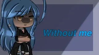 Thumbnail: || Without me|| Gacha Club Music video|| GCMV|| Read description||