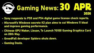 Thumbnail: Gaming News | Sony DRM | Windows K2 | Lisuan 7G100 | Greedfall | Deals | 30 APR 2026