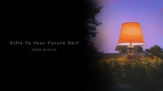 Thumbnail: Adam Dodson - Gifts To Your Future Self
