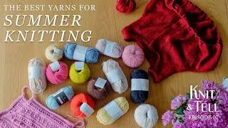 Thumbnail: The Best Yarns For Summer Knitting // Knit & Tell ep. 07