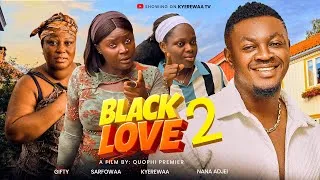 Thumbnail: BLACK LOVE PART 2 || NANA ADJIE, GIFTY, MAAME SARFOWAA, KYEREWAA, TIMA