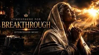 Thumbnail: Atmosphere Of Breakthrough - Intercession Prayer Instrumental | Meditation | Warfare