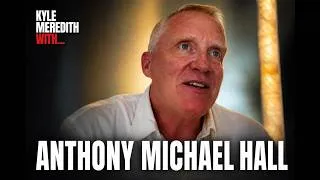 Thumbnail: Kyle Meredith with... Anthony Michael Hall