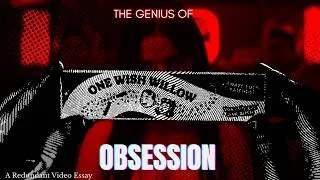 Thumbnail: The Genius of OBSESSION (a redundant video essay)
