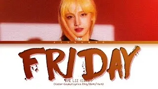 Thumbnail: IVE LIZ Friday (Cover) Lyrics (Color Coded Lyrics Eng/Rom/Han) (아이브 리즈 금요일에 만나요 커버 가사)