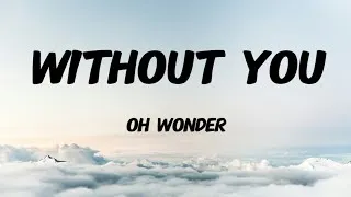 Thumbnail: Oh Wonder - Without You (Lyrics)