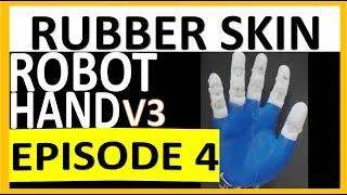 Thumbnail: 👍EPISODE 4 -LAD Robotic Hand V3.0 -:RUBBER SKIN