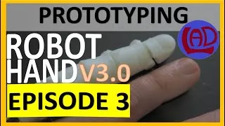 Thumbnail: 👍EPISODE 3 -LAD Robotic Hand V3.0 -:Prototyping