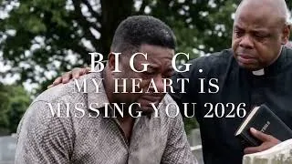 Thumbnail: Big G - My Heart Is Missing You 2026