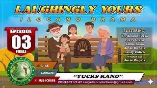 Thumbnail: LAUGHINGLY YOURS #03 (FINALE) | YUCKS KANO | LADY ELLLE PRODUCTIONS | ILOCANO DRAMA