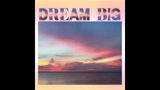 Thumbnail: "Need to Dream Big" Official Lyric Video