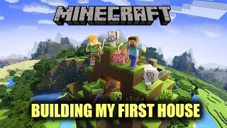 Thumbnail: Building My First House | Minecraft | Episode 8