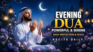 Thumbnail: 🌇 Powerful Evening Dua (دعاء المساء) | Protection, Peace, Barakah & Allah’s Mercy