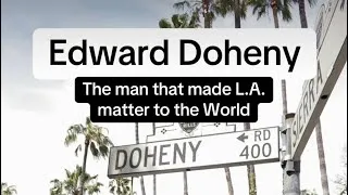 Thumbnail: Edward Doheny: the man that made L.A. matter to the World!