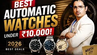 Thumbnail: 5 BEST Automatic Watches Under ₹10,000 in India (2026) | Don’t Buy Before Watching!
