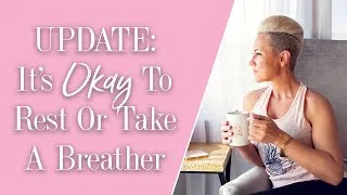 Thumbnail: Update: It's Okay To Rest Or Take A Breather!